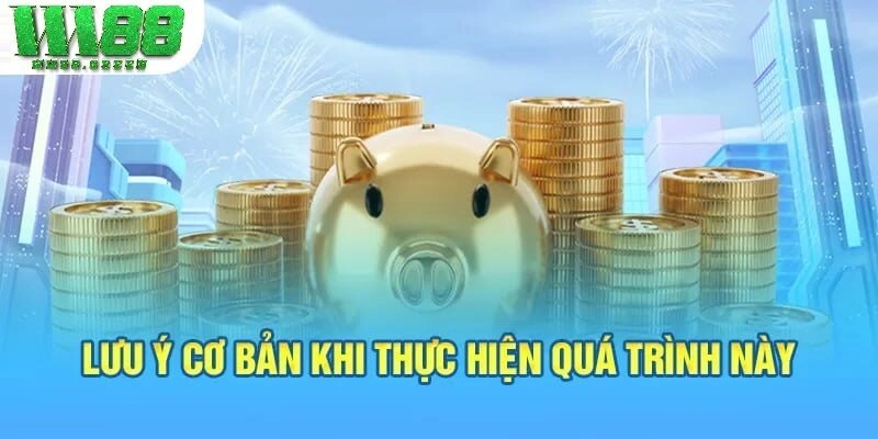 Lưu ý cơ bản khi thực hiện quá trình này