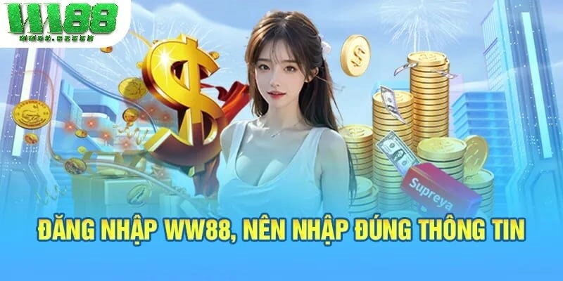 Đăng nhập WW88 nên nhập đúng thông tin