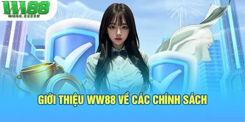 Giới thiệu WW88 về các chính sách